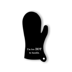 Karen Design Oven Mitt 'I'm too hot to handle'