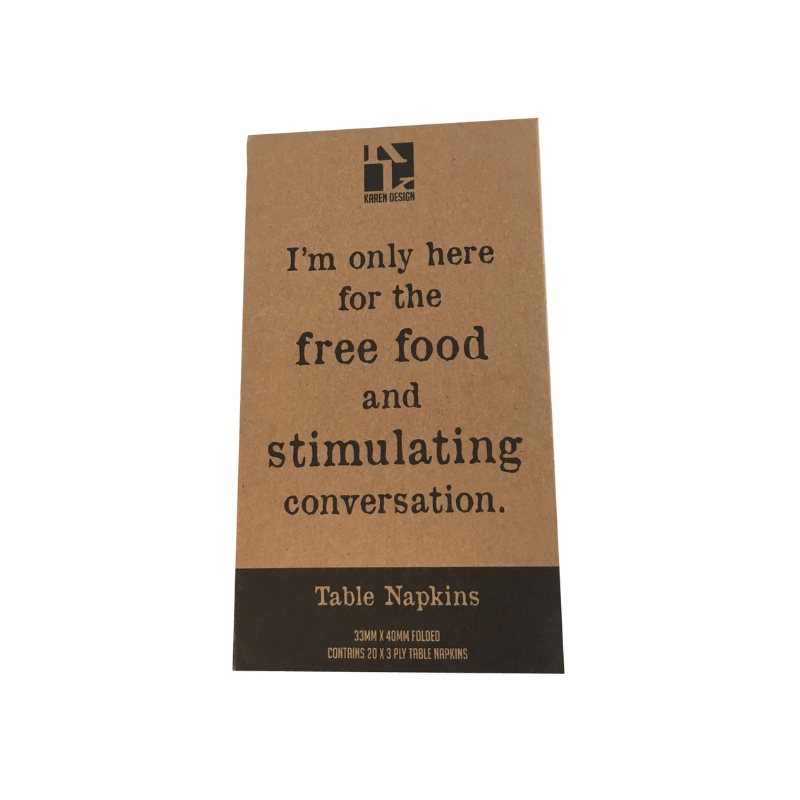 Karen Design Table Napkins 'I'm only here for the free food and stimulating conversation.'