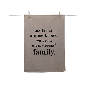 Karen Design Tea Towel Natural 'As far as anyone knows, we are a nice normal family'