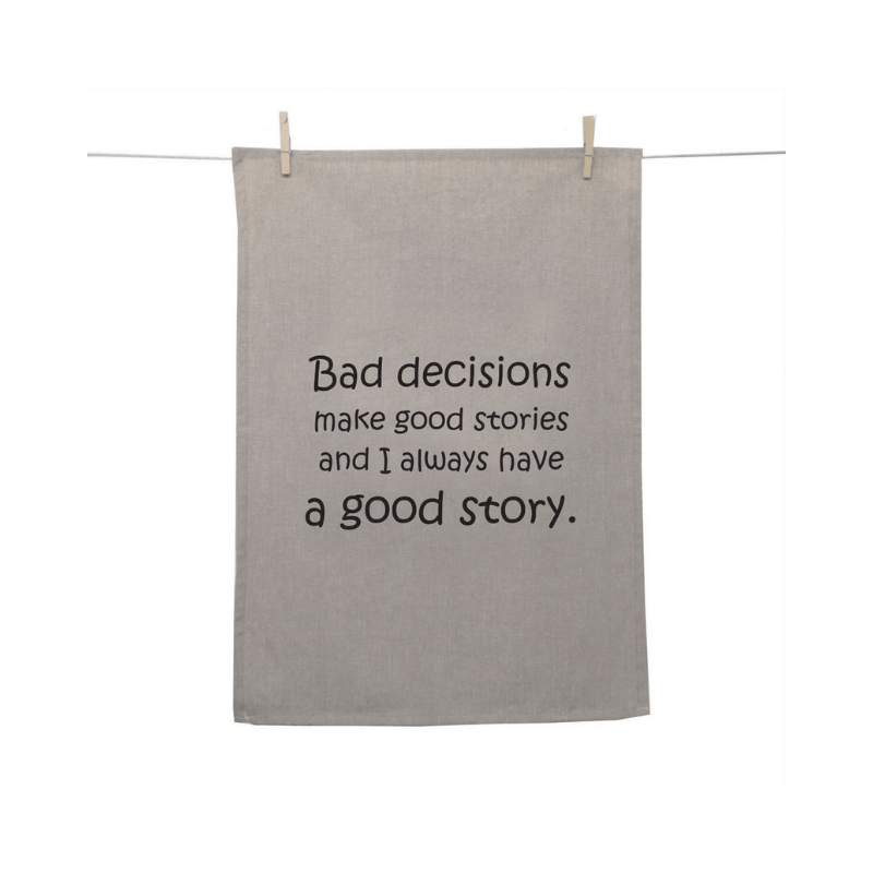 Karen Design Tea Towel Natural 'Bad decisions make '