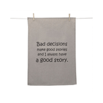 Karen Design Tea Towel Natural 'Bad decisions make '