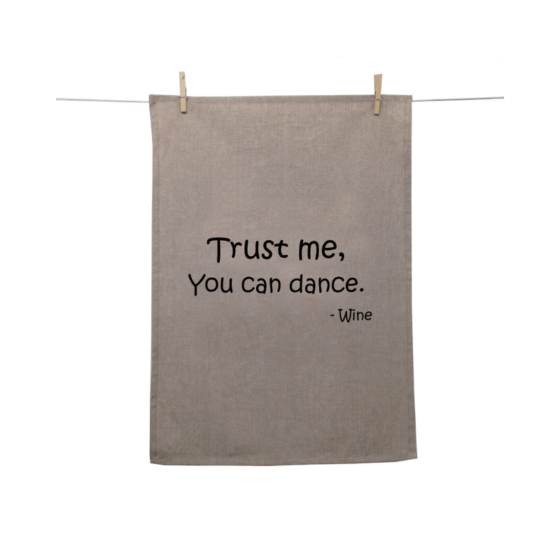 Karen Design Tea Towel Natural 'Trust me, you can dance. Wine'